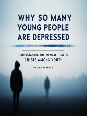 cover image of Why So Many Young People Are Depressed